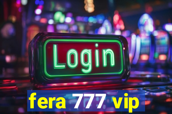 fera 777 vip