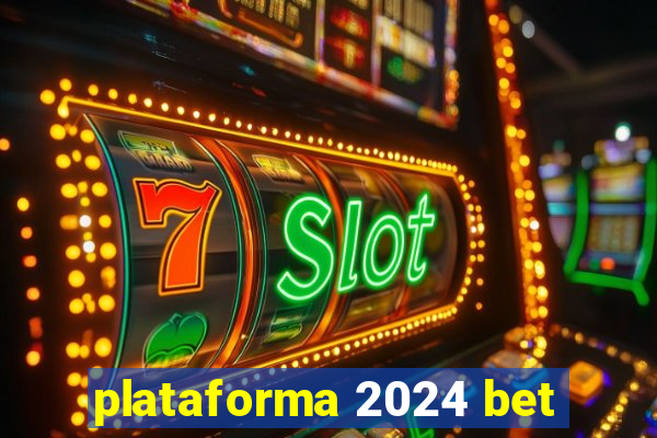 plataforma 2024 bet