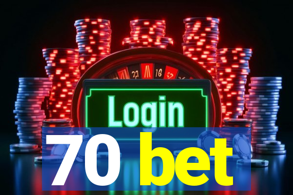 70 bet