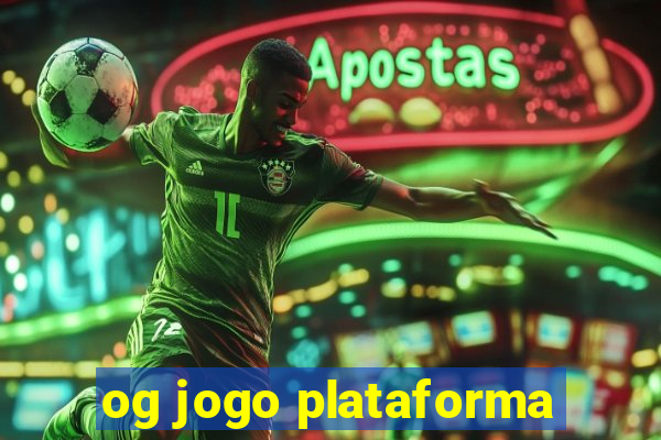 og jogo plataforma