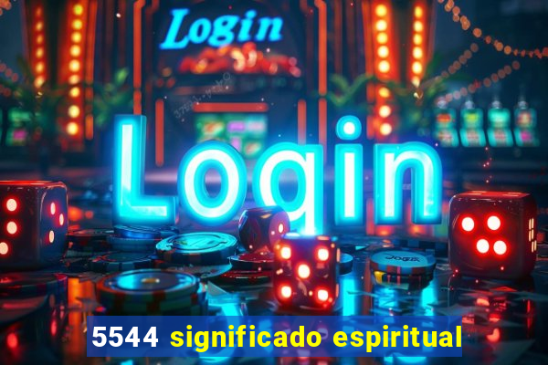 5544 significado espiritual