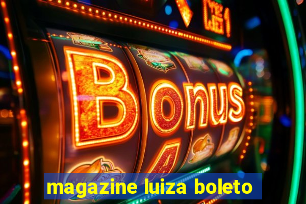 magazine luiza boleto