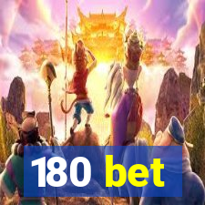 180 bet