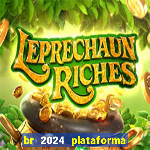 br 2024 plataforma de jogos