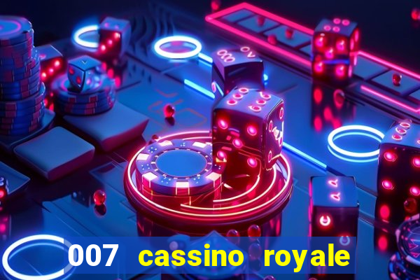 007 cassino royale completo dublado