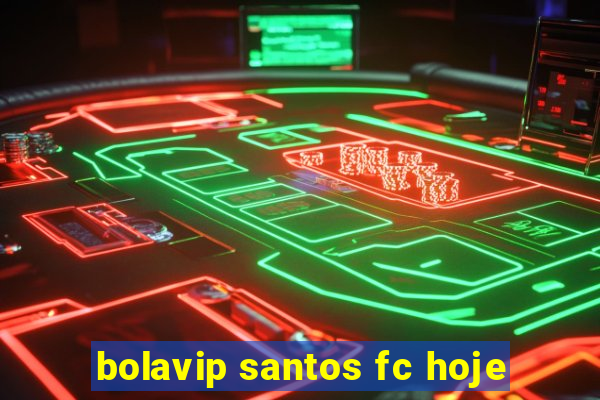 bolavip santos fc hoje