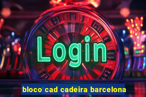 bloco cad cadeira barcelona