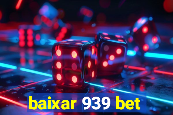 baixar 939 bet