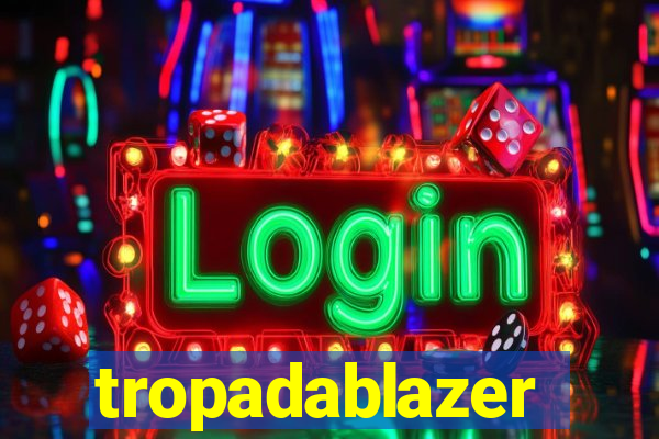 tropadablazer