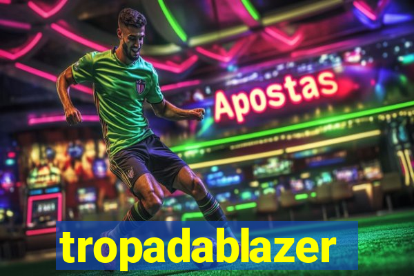 tropadablazer