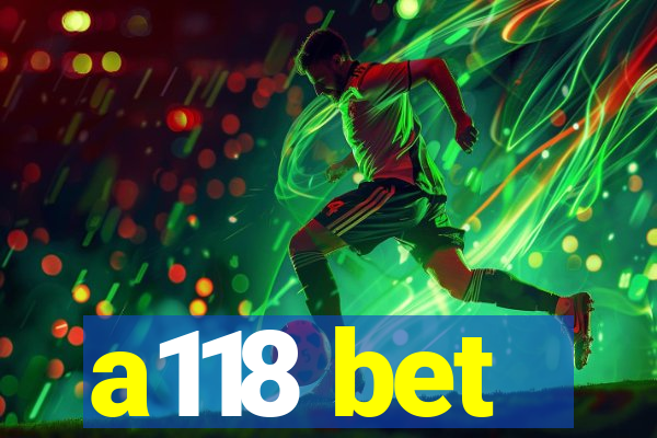 a118 bet