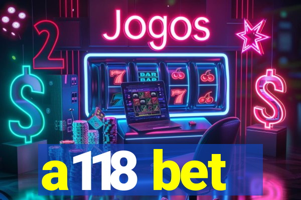 a118 bet