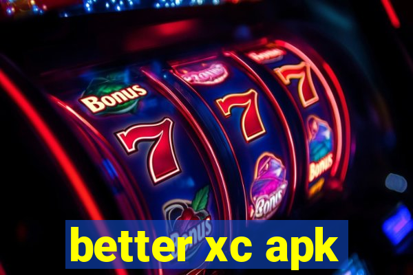 better xc apk