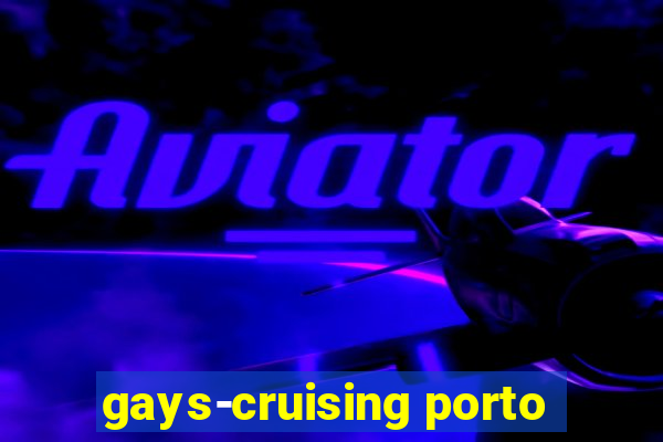 gays-cruising porto