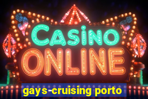 gays-cruising porto