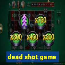 dead shot game