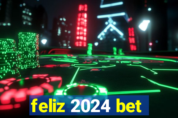 feliz 2024 bet