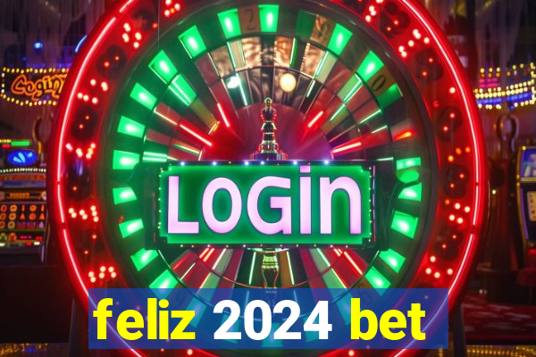 feliz 2024 bet