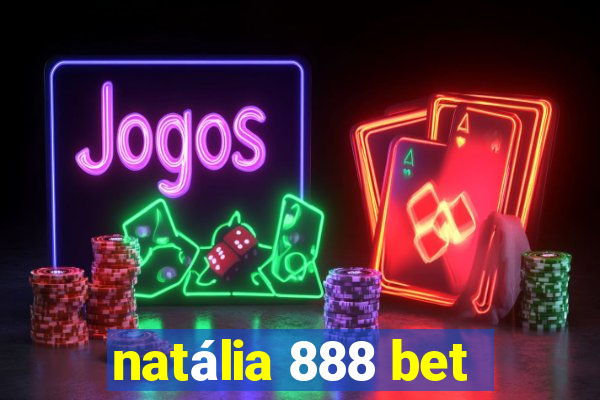 natália 888 bet