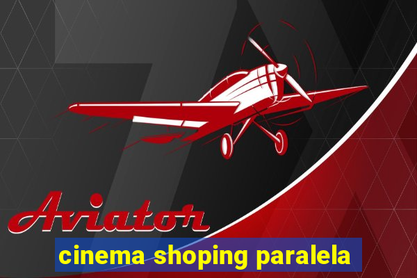 cinema shoping paralela