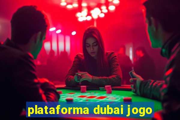 plataforma dubai jogo