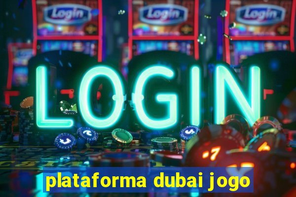 plataforma dubai jogo