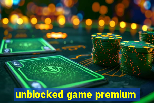 unblocked game premium