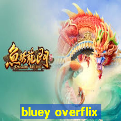 bluey overflix