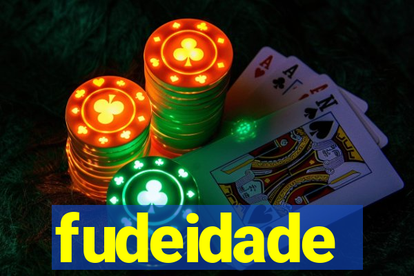 fudeidade