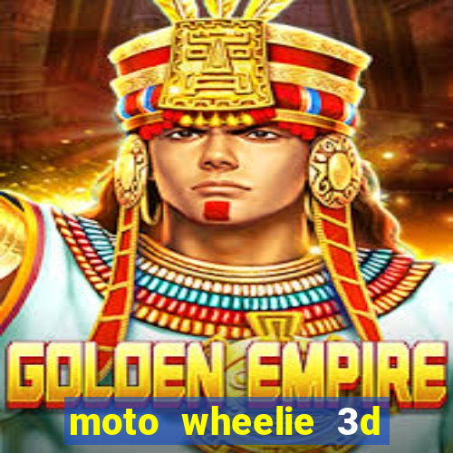 moto wheelie 3d dinheiro infinito