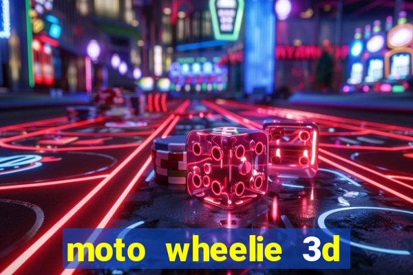 moto wheelie 3d dinheiro infinito