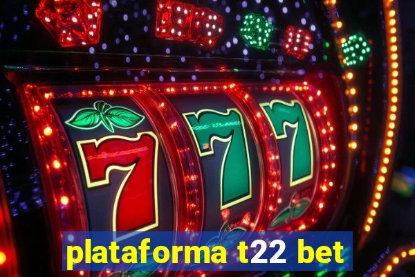 plataforma t22 bet