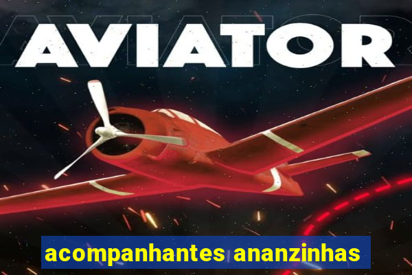 acompanhantes ananzinhas