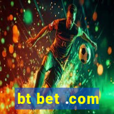 bt bet .com