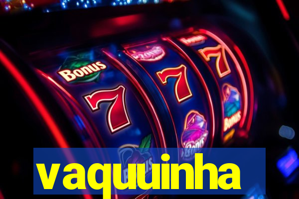 vaquuinha