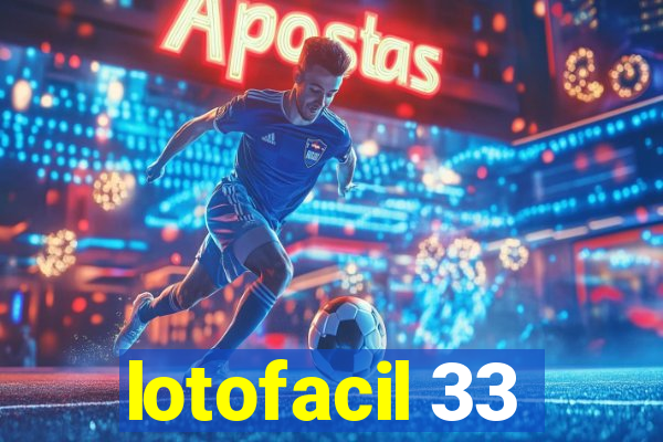 lotofacil 33