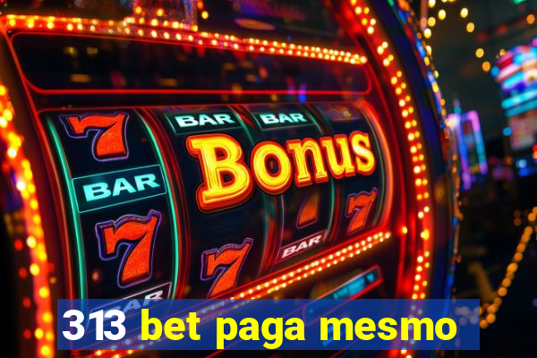 313 bet paga mesmo