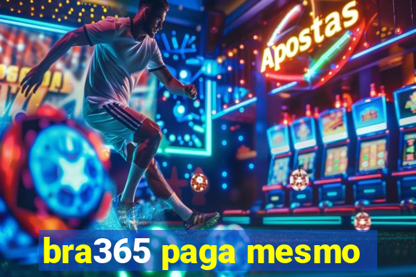 bra365 paga mesmo