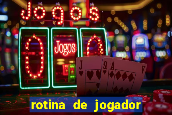 rotina de jogador de futebol