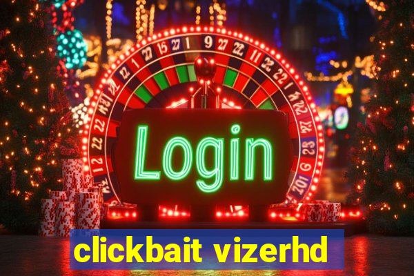 clickbait vizerhd