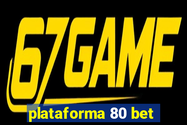 plataforma 80 bet