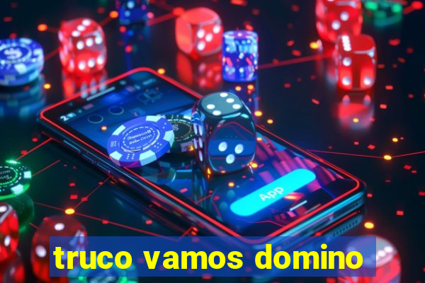 truco vamos domino