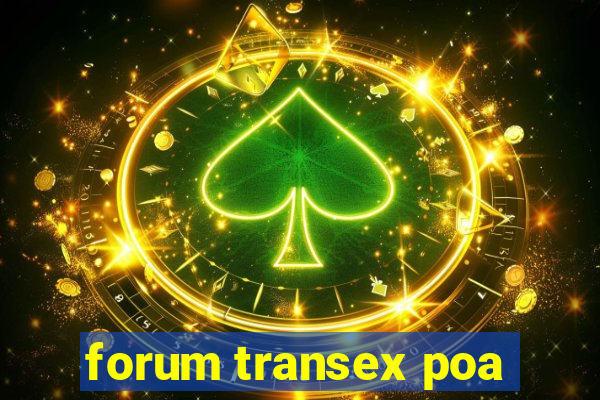 forum transex poa