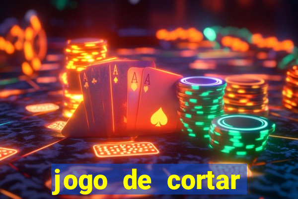 jogo de cortar frutas ganhar dinheiro