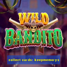 collect cards: keepmemorys