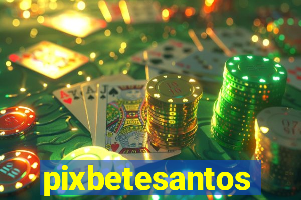 pixbetesantos