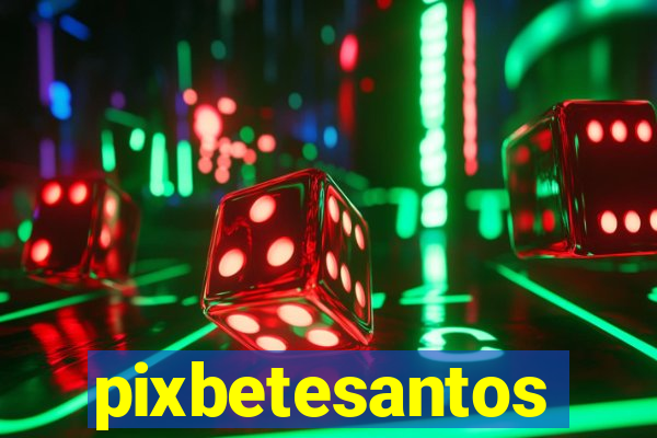 pixbetesantos