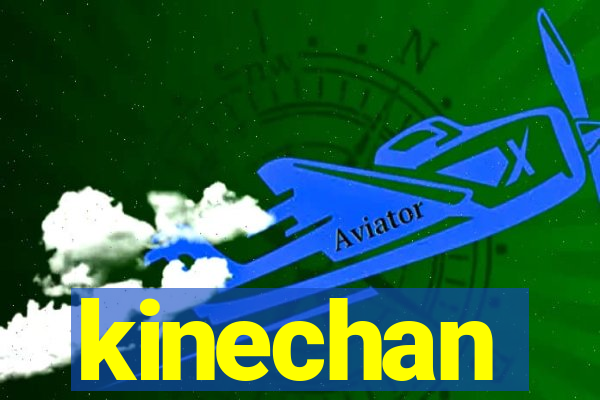 kinechan