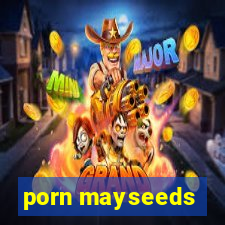 porn mayseeds