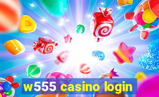 w555 casino login